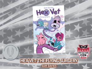 • Hex Vet: The Flying Surgery by Sam Davies (BOOM! Studios)