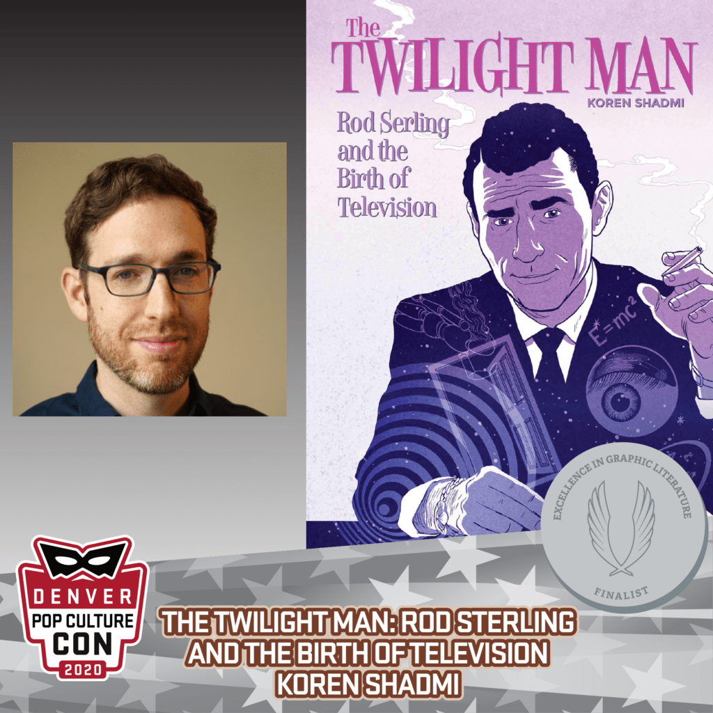 2020 EGL Finalist: The Twilight Man: Rod Serling and the Birth of Television by Koren Shadmi (Humanoids)