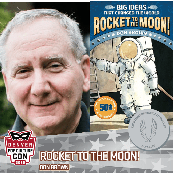 2020 EGL Finalist: • Rocket to the Moon!: BIG IDEAS That Changed the World #1 By Don Brown (ABRAMS Amulet Books)