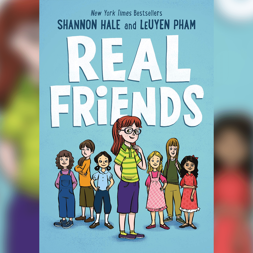 Cover of Real Friends by Shannon Hale and LeUyen Pham (First Second)