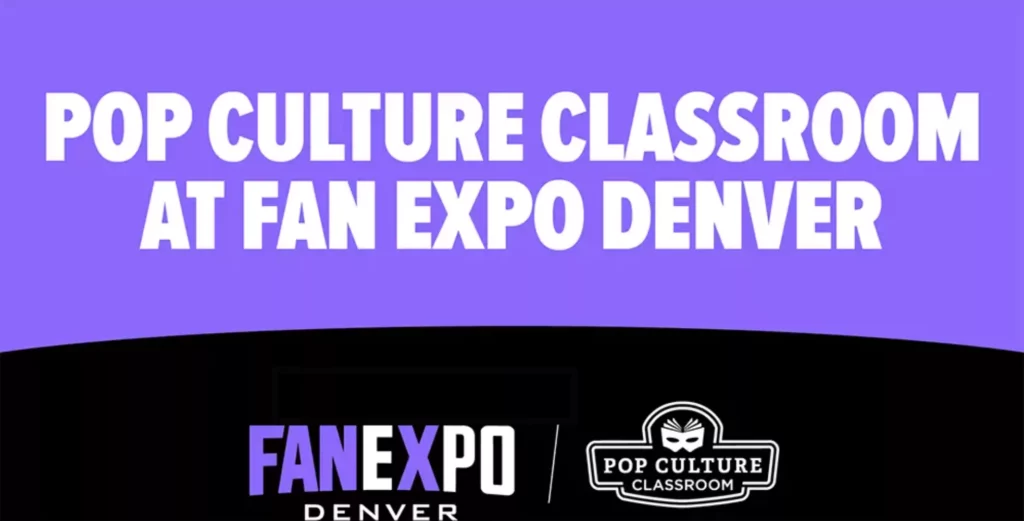 Pop Culture Classroom at FAN EXPO Denver