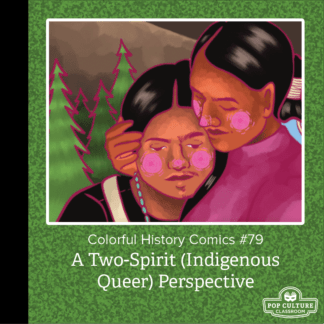 Colorful History #79 - A Two-Spirit (Indigenous Queer) Perspective 