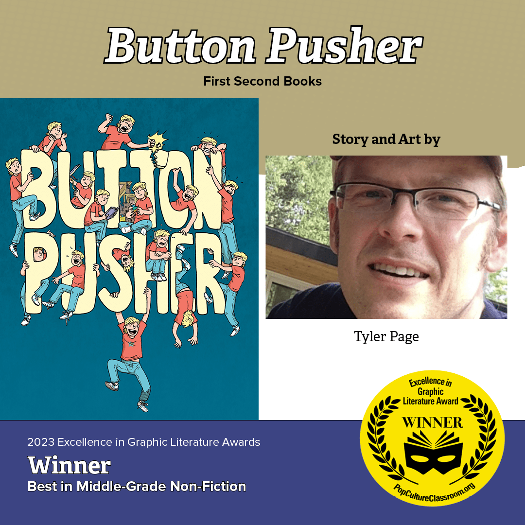 Excellence in Graphic Literature Awards best in middle Grade Non-Fiction - Button Pusher